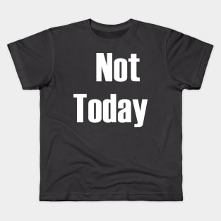 Not Today Kids T-Shirt